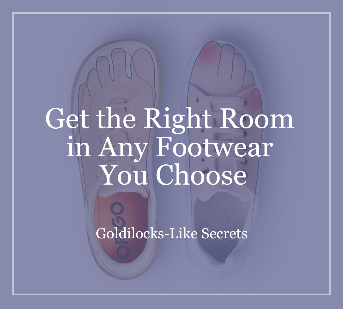 Get the Right Room in Any Footwear You Choose