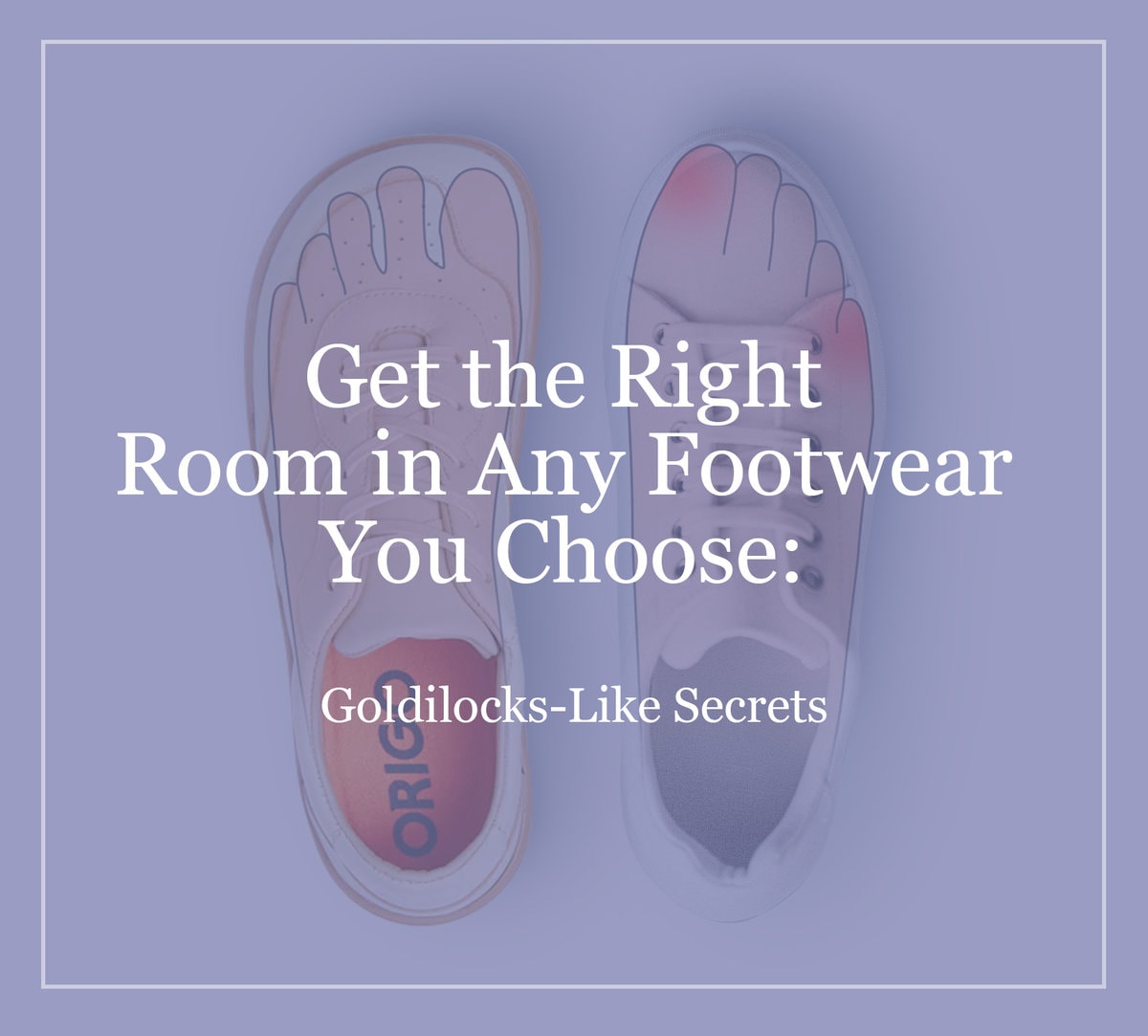 Get the Right Room in Any Footwear You Choose