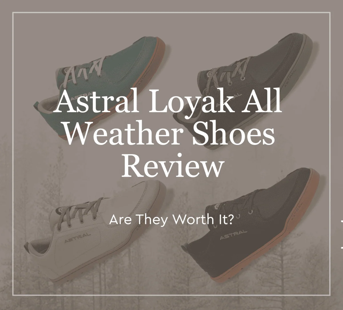 Astral Loyak All Weather Shoes Review