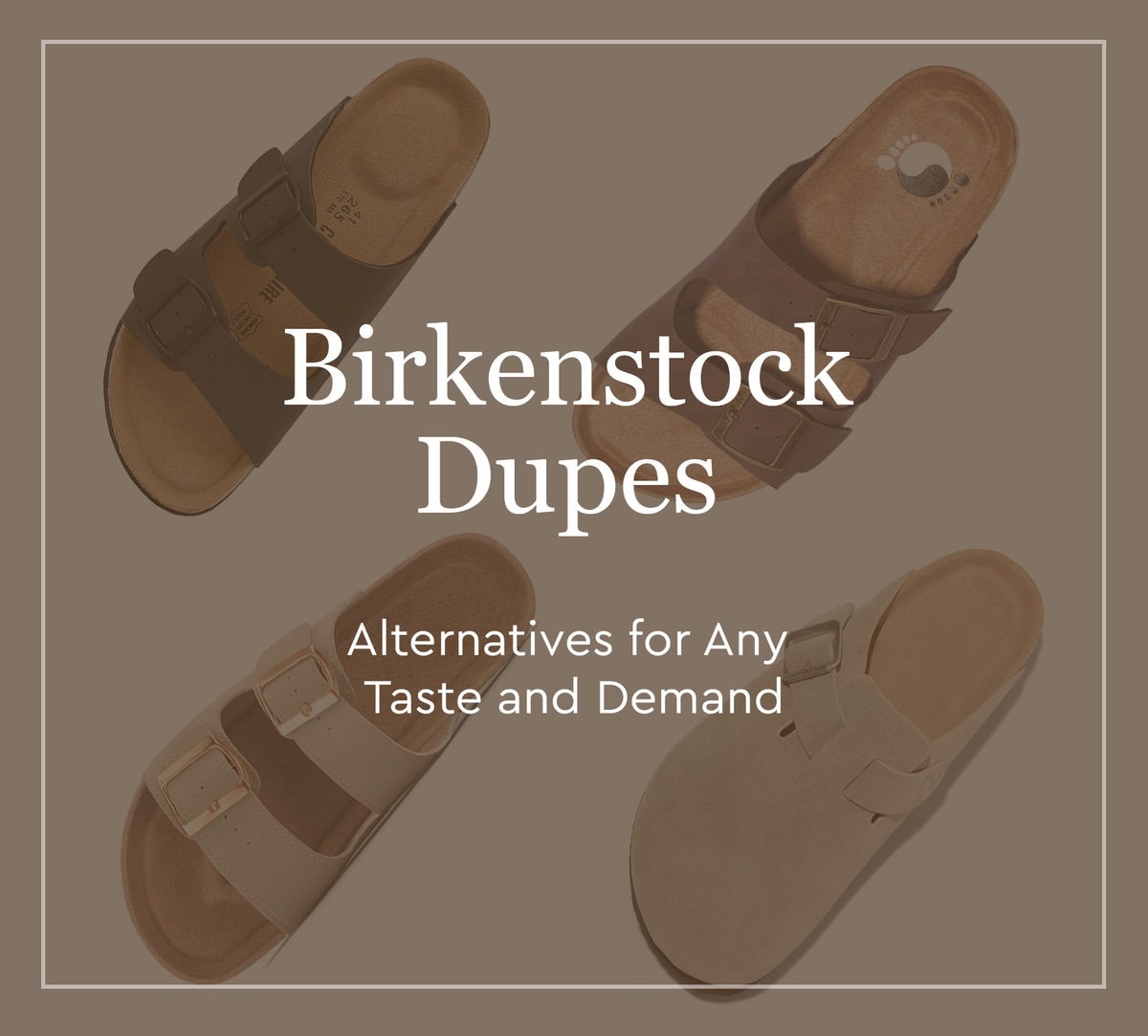 Birkenstock Dupes and Their Alternatives for Any Taste and Demand