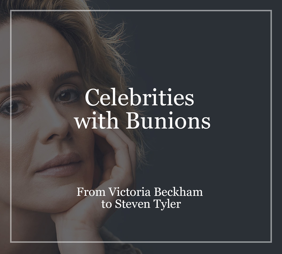 Celebrities with Bunions